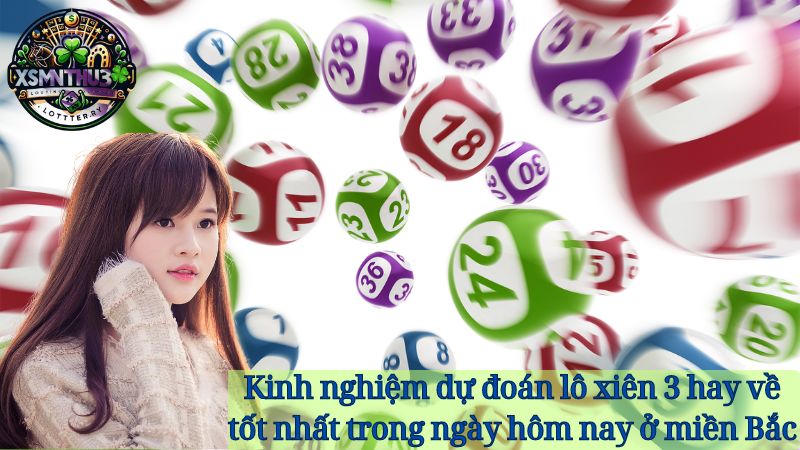 Lô xiên 3 hay về - Bí quyết chinh phục giải thưởng khủng